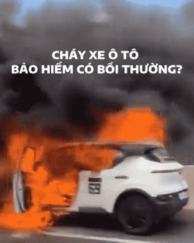 Cháy xe ô tô bảo hiểm có bồi thường?
